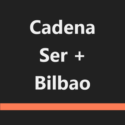 Cadena Ser + Bilbao