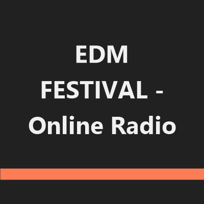 EDM FESTIVAL - Online Radio