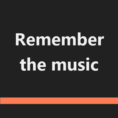 Remember the music