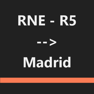 RNE - R5 --> Madrid