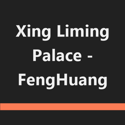 Xing Liming Palace - FengHuang